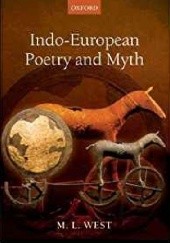 Okładka książki Indo-European Poetry and Myth Martin L. West