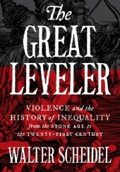 The Great Leveler. Violence and the History of Inequality from the Stone Age to the Twenty-First Century