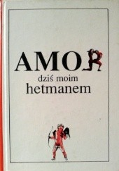 Okładka książki Amor dziś moim hetmanem. Erotyki wszeteczne i wstydliwe. Witold Nawrocki