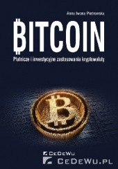 Okładka książki Bitcoin. Płatnicze i inwestycyjne zastosowania kryptowaluty Anna Iwona Piotrowska
