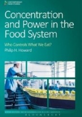 Okładka książki Concentration and Power in the Food System Philip H Howard