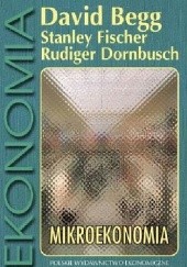 Okładka książki Mikroekonomia David Begg, Rudiger Dornbusch, Stanley Fischer