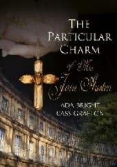 Okładka książki The particular charm of Miss Jane Austen Ada Bright, Cass Grafton