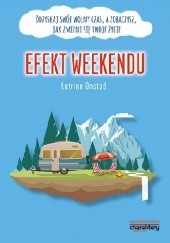 Okładka książki Efekt weekendu. Odzyskaj swój wolny czas, a zobaczysz, jak zmieni się twoje życie Katrin Onstad