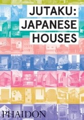 Okładka książki Jutaku: Japanese Houses Naomi Pollock