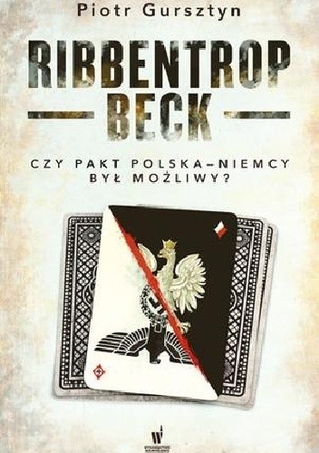Ribbentrop-Beck. Czy pakt Polska-Niemcy był możliwy? pdf chomikuj