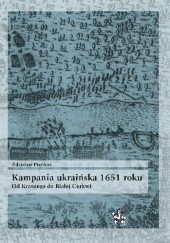 Okładka książki Kampania ukraińska 1651 roku. Od Krasnego do Białej Cerkwi Zdzisław Pieńkos
