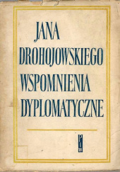 Okładka książki Wspomnienia dyplomatyczne Jan Drohojowski