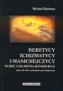 Okładka książki Heretycy, schizmatycy i manichejczycy wobec cesarstwa rzymskiego (lata 324-428, wschodnia część Imperium) Michał Stachura