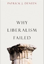 Okładka książki Why Liberalism Failed Patrick J. Deneen