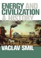 Okładka książki Energy and Civilization: A History Vaclav Smil