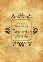 Okładka książki Takie sobie piosenki Izabela Gardian