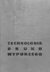 Okładka książki Technologia druku wypukłego Władysław Wołek, Władysław Wołek, Stanisław Wołkowski