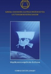 Okładka książki Szkoła Duchowa Złotego Różokrzyża Lectorium Rosicrucianum Konrad Dietzfelbnger