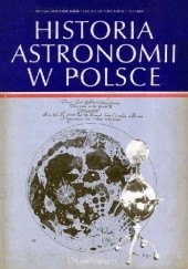 Okładka książki Historia astronomii w Polsce. T. 1 Jerzy Dobrzycki (astronom), Mieczysław Markowski, Tadeusz Przypkowski, Eugeniusz Rybka