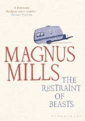Okładka książki The Restraint of Beasts Magnus Mills