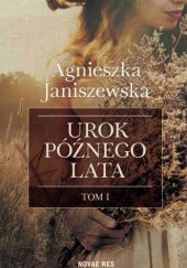Okładka książki Urok późnego lata. Tom I Agnieszka Janiszewska
