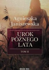 Okładka książki Urok późnego lata. Tom II Agnieszka Janiszewska