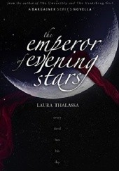 Okładka książki The Emperor of Evening Stars Laura Thalassa