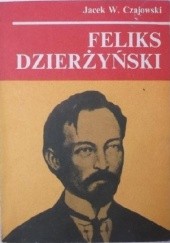 Okładka książki Feliks Dzierżyński Jacek Czajowski
