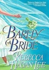 Okładka książki Barely a Bride Rebecca Hagan Lee