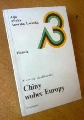 Okładka książki Chiny wobec Europy. Reformy wojskowe XIX wieku Krzysztof Gawlikowski
