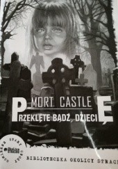 Okładka książki Przeklęte bądź dziecię Mort Castle
