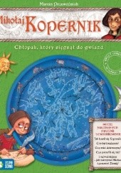 Okładka książki Mikołaj Kopernik. Chłopak, który sięgnął do gwiazd Marcin Przewoźniak