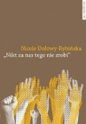 Okładka książki "Nikt za nas tego nie zrobi". Praktyki językowe i kulturowe młodych aktywistów mniejszości językowych Europy Nicole Dołowy-Rybińska