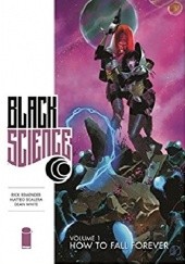 Okładka książki Black Science, Vol.1: How to Fall Forever Rick Remender, Matteo Scalera, Dean White