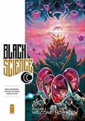 Okładka książki Black Science, Vol. 2: Welcome, Nowhere Rick Remender, Matteo Scalera, Dean White