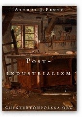 Okładka książki Post-industrializm Arthur Joseph Penty