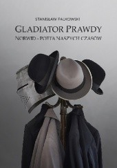 Okładka książki Gladiator Prawdy. Norwid – poeta naszych czasów Stanisław Falkowski