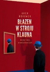 Okładka książki Błazen w stroju klauna Arek Borowik