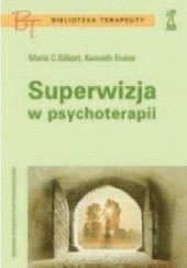 Okładka książki Superwizja w psychoterapii Kenneth Evans, Maria C. Gilbert