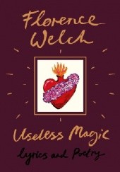 Okładka książki Useless Magic Florence Welch