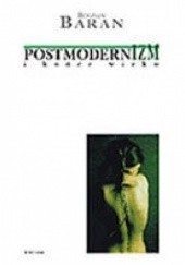Okładka książki Postmodernizm i końce wieku Bogdan Baran