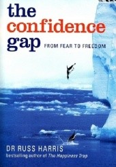 Okładka książki The Confidence Gap. From Fear To Freedom Russ Harris