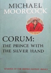 Okładka książki Corum: The Prince with the Silver Hand Michael Moorcock
