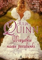 Okładka książki Wszystkie nasze pocałunki Julia Quinn