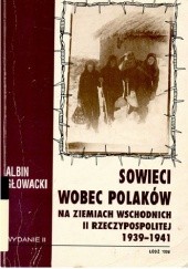 Okładka książki Sowieci wobec Polaków na ziemiach wschodnich II Rzeczypospolitej: 1939-1941 Albin Głowacki