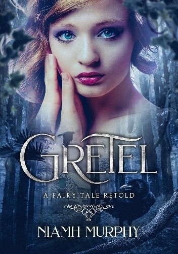 Gretel: A Fairytale Retold