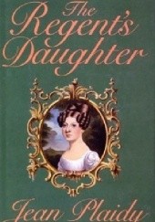 Okładka książki The Regent's Daughter Jean Plaidy