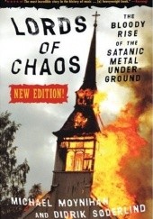 Okładka książki Lords of Chaos: The Bloody Rise of the Satanic Metal Underground (New Edition) Michael Moynihan, Didrik Søderlind