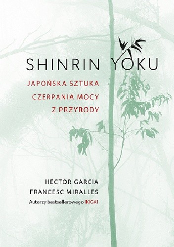 Shinrin Yoku. Japońska sztuka czerpania mocy z przyrody