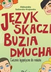Okładka książki Język skacze, buzia dmucha. Ćwiczenia logopedyczne dla malucha Aleksandra Sadowska-Krajewska