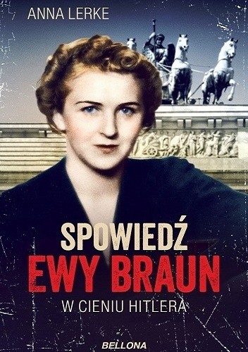 Spowiedź Ewy Braun. W cieniu Hitlera