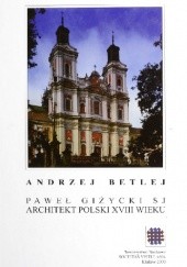 Okładka książki Paweł Giżycki SJ. Architekt polski XVIII wieku Andrzej Betlej