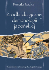 Okładka książki Źródła klasycznej demonologii japońskiej Renata Iwicka