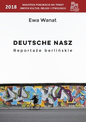 Okładka książki Deutsche nasz. Reportaże berlińskie Ewa Wanat